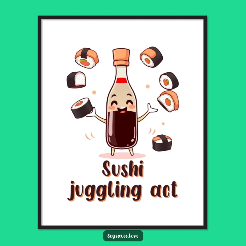 Funny Juggling Soy Sauce Poster - Sushi Art, Delicious Decor Gift